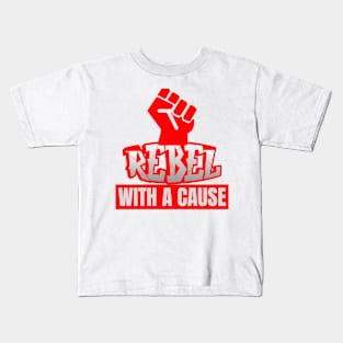 Rebel with a cause Kids T-Shirt